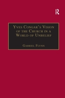Yves Congar's Vision of the Church in a World of Unbelief 1138256528 Book Cover