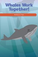 Whales Work Together!: Working as a Team 1725354349 Book Cover