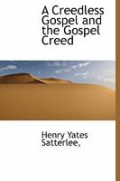 A creedless gospel and the gospel creed 053014218X Book Cover