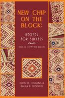 New Chip on the Block: Recipes for Success: This Is How We Did It! 1493126946 Book Cover