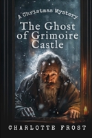 The Ghost of Grimoire Castle: A Cozy Christmas Locked-Room Mystery with a Female Sleuth B0FNWNFQYF Book Cover