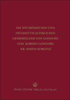 Die Spatromischen Und Fruhmittelalterlichen Graberfelder Von Gondorf, Gem. Kobern-Gondorf, Kr. Mayen-Koblenz 3515049940 Book Cover