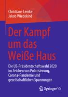 Der Kampf um das Weiße Haus: Die US-Präsidentschaftswahl 2020 im Zeichen von Polarisierung, Corona-Pandemie und gesellschaftlichen Spannungen 3658336005 Book Cover