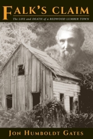 Falk's Claim: The Life and Death of a Redwood Lumber Town 1878136011 Book Cover