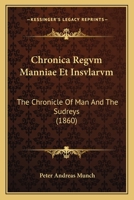 Chronica Regvm Manniae Et Insvlarvm: The Chronicle Of Man And The Sudreys (1860) 1160340390 Book Cover