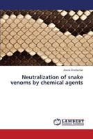 Neutralization of Snake Venoms by Chemical Agents 3659445231 Book Cover