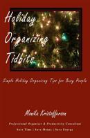 Holiday Organizing Tidbits: Simple Holiday Organizing Tips for Busy People 1508724075 Book Cover