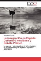 La Inmigracion En Espana: Cobertura Mediatica y Debate Politico 3848452731 Book Cover