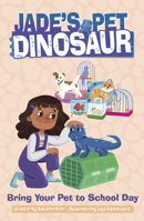 Bring Your Pet to School Day (Jade's Pet Dinosaur) 0756590094 Book Cover