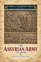 The Assyrian Army, c. 911-609 BC: Siege Warfare, Cavalry, Iron Weapons and the Army That Built an Empire (Armies of the Ancient World) 1809270901 Book Cover