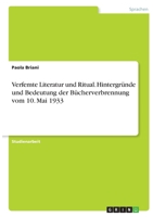 Verfemte Literatur und Ritual. Hintergr�nde und Bedeutung der B�cherverbrennung vom 10. Mai 1933 334640434X Book Cover