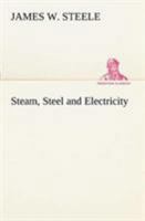 Steam, Steel, and Electricity 1508762511 Book Cover