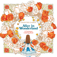 Color the Classics: Alice in Wonderland: A Curiouser Coloring Book 1626923922 Book Cover