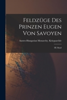 Feldzüge des Prinzen Eugen von Savoyen: III. Band 1016093950 Book Cover