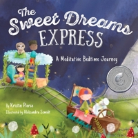 The Sweet Dreams Express: A Meditative Bedtime Journey 1999088166 Book Cover