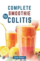COMPLETE SMOOTHIE FOR COLITIS: A Guide to Managing Symptoms with Anti-Inflammatory Blends B0DSC3F47N Book Cover