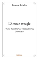 L'Amour aveugle: Prix d'honneur de l'académie de Provence (French Edition) 2334009709 Book Cover