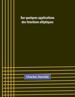 Sur quelques applications des fonctions elliptiques (French Edition) 9357956301 Book Cover