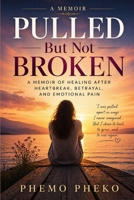Pulled Down, But Not Broken: A Woman’s Silent Journey Through Pull-Down Syndrome B0GPNTQFPJ Book Cover