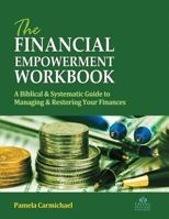 The Financial Empowerment Workbook: A Biblical & Systematic Guide to Manage & Restore Your Finances 0991785053 Book Cover