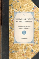 Maximilian, Prince of Wied's Travels 1429002379 Book Cover
