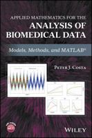 Applied Mathematics for the Analysis of Biomedical Data: Models, Methods, and MATLAB 1119269490 Book Cover