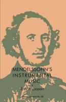 Mendelssohn's Instrumental Music: Structure and Style 1576472116 Book Cover