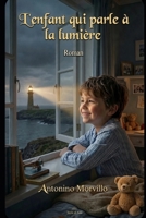 L'enfant qui parle avec la lumière: Roman. L'histoire d'un enfant autiste et d'une mère qui apprend sa langue. (Terre di Sale) (French Edition) B0HBLK9F66 Book Cover