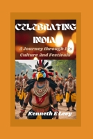 CELEBRATING INDIA: A Journey Through Its Culture And Festivals B0CKGVC4N9 Book Cover