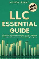 LLC Essential Guide: Simplified QuickStart Strategies to Start, Manage, Protect, and Scale Your Limited Liability Company (Start your Business - Essential Guides) B0F2GM4865 Book Cover
