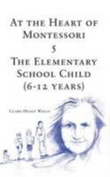 At the Heart of Montessori 1906018685 Book Cover