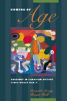 Coming of Age: Readings in Canadian History Since World War II 0774733721 Book Cover