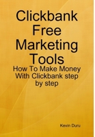 Clickbank Free Marketing Tools 1304729176 Book Cover