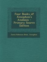Four Books of Xenophon's Anabasis 1142628272 Book Cover