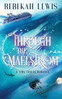 Through the Maelstrom 1523247290 Book Cover