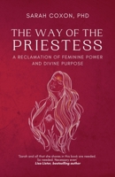 The Way of the Priestess: A Reclamation of Feminine Power and Divine Purpose 1913590119 Book Cover