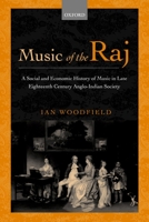 Music of the Raj: A Social and Economic History of Music in Late Eighteenth Century Anglo-Indian Society 0198164335 Book Cover