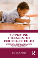 Supporting Literacies for Children of Color: A Strength-Based Approach to Preschool Literacy 0367111861 Book Cover