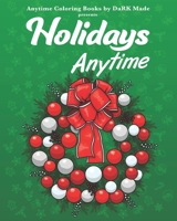 Holidays Anytime: Anytime Coloring Books by DaRK Made B08PJNXXMR Book Cover