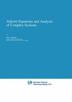 Adjoint Equations and Analysis of Complex Systems 0792330137 Book Cover