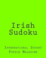 Irish Sudoku: From International Sudoku Puzzle Magazine 1475002394 Book Cover