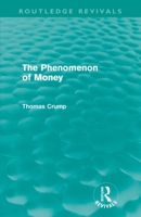 The Phenomenon of Money (Routledge Revivals) 0415614996 Book Cover