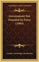 Government Not Founded In Force... 1378364791 Book Cover