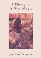 I Thought It Was Magic 166353523X Book Cover