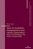 Voss: An Australian Geographical and Literary Exploration: History and Travelling in the Fiction of Patrick White 303433544X Book Cover