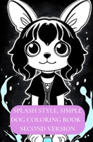 Splash Style, Easy Dog Coloring Book - Second Version B0C6425R8D Book Cover