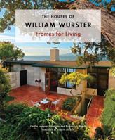 The Houses of William Wurster: Frames for Living 1616890282 Book Cover