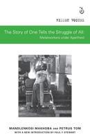 The Story of One Tells the Struggle of All: Metalworkers under Apartheid 1928232728 Book Cover