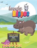 Lovely Hippos: "FUN LETTERS" Tracing Practice Book, Activity Book for Kids, Ages 3 to 5, 8.5 x 11 inches, Quiet Time for You and Fun for Kids, Soft Cover B08GLMMYF8 Book Cover