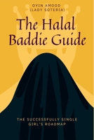 THE HALAL BADDIE GUIDE: The Successful Girl's Roadmap B0F9KF3HCG Book Cover